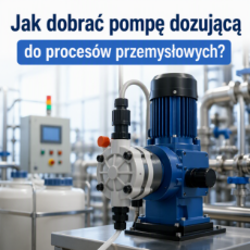 Jak dobrać pompę dozującą do procesów przemysłowych? Kompletny poradnik