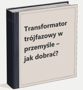 Transformator trójfazowy w przemyśle – jak dobrać?